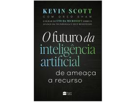 Livro O Futuro da Inteligência Artificial De Ameaça a Recurso Kevin Scott