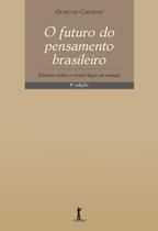 Livro - O Futuro do Pensamento Brasileiro. Estudos Sobre o Nosso Lugar no Mundo