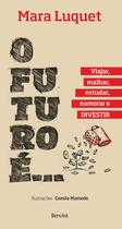 Livro - O futuro é... Viajar, malhar, estudar, namorar e investir! Livro - O futuro é... Viajar, malhar, estudar, namorar e investir!