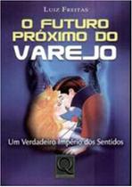 Livro O Futuro Próximo Do Varejo