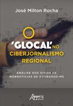 Livro - O ‘glocal’ no ciberjornalismo regional: análise dos sítios de webnotícias de dourados-ms