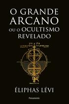 Livro - O grande arcano ou o ocultismo revelado Livro - O grande arcano ou o ocultismo revelado