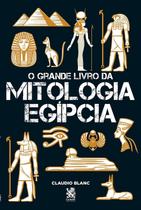 Livro O Grande Livro da Mitologia Egípcia Claudio Blanc