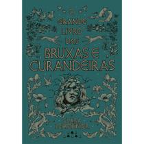 Livro - O grande livro das bruxas e curandeiras Livro - O grande livro das bruxas e curandeiras