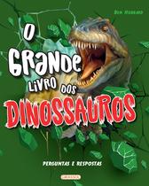 Livro - O Grande Livro dos Dinossauros - Perguntas e Respostas