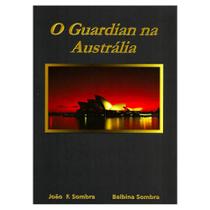Livro O Guardian Na Austrália - Ed. Edições Náuticas
