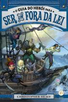 Livro - O guia do herói para ser um fora da lei (Vol. 3 O guia do herói)