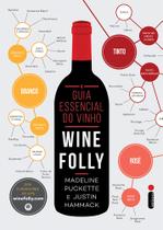 Livro - O Guia Essencial do Vinho: Wine Folly Livro - O Guia Essencial do Vinho: Wine Folly