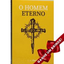 Livro O Homem Eterno G. K. Chesterton Cristão Evangélico Gospel Igreja Família Homem Mulher Jovens Adolescentes Estudo Religião Ministério Fé Jesus - Presente Religião Igreja Jesus Teologia Barato