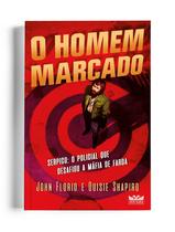 Livro - O homem marcado - Serpico: o policial que desafiou a máfia de farda