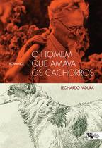 Livro - O homem que amava os cachorros