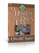 Livro: O Homem Que Deus Usa Oswald Smith - VIDA