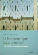 Livro O Homem que Fazia Chover e Outras Histórias Inventadas Pela Mente (Edson Amâncio)
