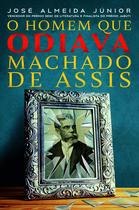 Livro - O Homem que odiava Machado de Assis