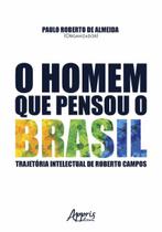 Livro - O homem que pensou o brasil: trajetória intelectual de roberto campos