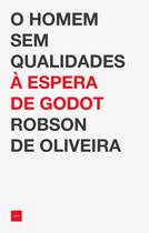 Livro - O homem sem qualidades à espera de Godot Livro - O homem sem qualidades à espera de Godot