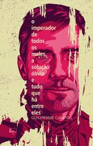 Livro - O imperador de todos os males, a solução óbvia e tudo que há entre eles Livro - O imperador de todos os males, a solução óbvia e tudo que há entre eles