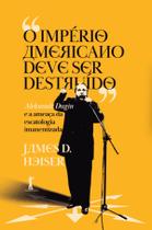 Livro - “O Império Americano deve ser destruído” Aleksandr Dugin e a ameaça da escatologia imanentizada Livro - “O Império Americano deve ser destruído” Aleksandr Dugin e a ameaça da escatologia imanentizada