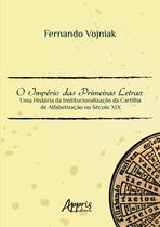 Livro - O império das primeiras letras: uma história da institucionalização da cartilha de alfabetização no século XIX