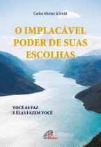 Livro - O implacável poder de suas escolhas Livro - O implacável poder de suas escolhas