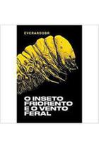 Livro O Inseto Friorento e o Vento Feral Everardorbr - Editora Categoria