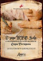 Livro - O Jogo RPG Solo e o Desenvolvimento da Escrita nas Aulas de Língua Portuguesa Livro - O Jogo RPG Solo e o Desenvolvimento da Escrita nas Aulas de Língua Portuguesa