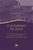 Livro - O judaísmo de Jesus - O conflito igreja-sinagoga no evangelho de Mateus e a construção da identidade cristã