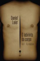 Livro - O labirinto do corpo: As massas, vol.I