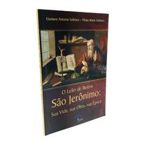 Livro O Leão de Belém São Jerônimo: Sua Vida, sua Obra, sua Época