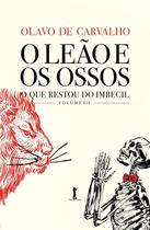Livro - O Leão e os Ossos. O que Restou do Imbecil, Volume IIi
