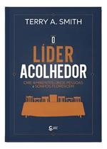 Livro O Líder Acolhedor Terry A. Smith Livro O Líder Acolhedor Terry A. Smith