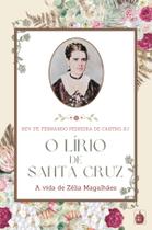 Livro - O Lírio de Santa Cruz - A vida de Zélia Magalhães Livro - O Lírio de Santa Cruz - A vida de Zélia Magalhães