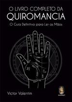 Livro - O Livro Completo da Quiromancia: o Guia Definitivo Para ler as Mãos, por Victor Valentim - Editora Madras