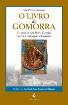 Livro - O Livro de Gomorra e a Luta de São Pedro Damião Contra a Corrupção Eclesiástica