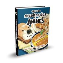 Livro - O Livro de Receitas dos Animes Livro - O Livro de Receitas dos Animes