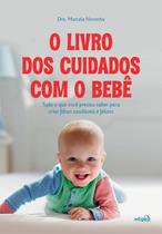 Livro - O livro dos cuidados com o bebê: tudo o que você precisa saber para criar filhos saudáveis e felizes