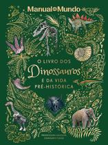 Livro - O livro dos dinossauros e da vida pré-histórica Livro - O livro dos dinossauros e da vida pré-histórica