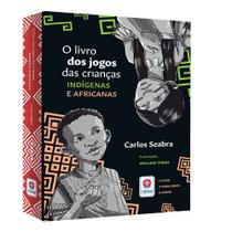 Livro - O livro dos jogos das crianças indígenas e africanas