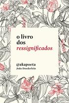 Livro - O livro dos ressignificados Livro - O livro dos ressignificados