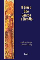 Livro - O Livro Dos Santos E Heróis Livro - O Livro Dos Santos E Heróis
