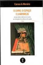 Livro - O livro, o espaço e a natureza: ensaio sobre a leitura do mundo, as mutações da cultura e do sujeito Livro - O livro, o espaço e a natureza: ensaio sobre a leitura do mundo, as mutações da cultura e do sujeito