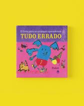 Livro - O livro para as crianças aprenderem tudo errado Livro - O livro para as crianças aprenderem tudo errado