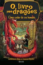 Livro - O livro para dragões: Como cuidar do seu humano - Volume 1