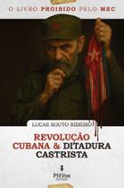 Livro - O livro proibido pelo MEC: Revolução cubana e ditadura castrista