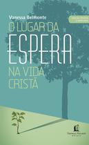 Livro - O lugar da espera na vida cristã Livro - O lugar da espera na vida cristã