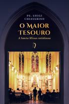 Livro - O maior tesouro: A Santa Missa cotidiana Livro - O maior tesouro: A Santa Missa cotidiana