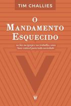 Livro O mandamento esquecido - Tim Challies - Livro O mandamento esquecido - Tim Challies -