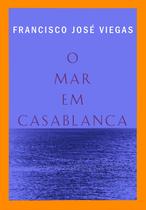 Livro - O Mar em Casablanca Livro - O Mar em Casablanca