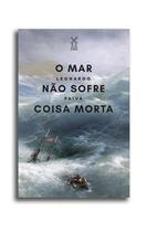 Livro - O mar não sofre coisa morta