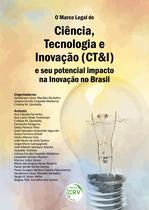 Livro - O marco legal de ciência, tecnologia e inovação (ct&i) e seu potencial impacto na inovação no brasil